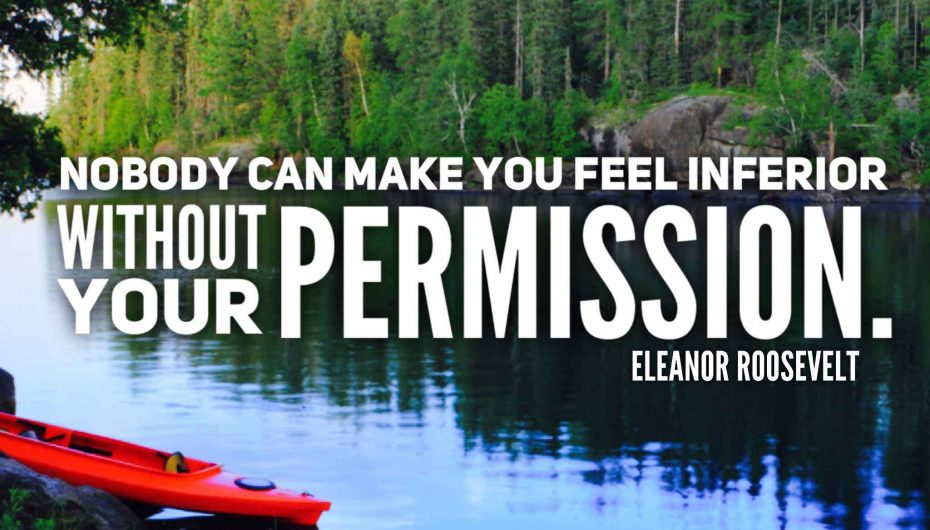 “Askush nuk mund të bëjë që ju të ndiheni inferior pa lejen tuaj”