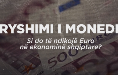 Ndryshimi i monedhës, si do të ndikojë Euro në ekonominë shqiptare?