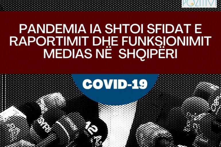 Pandemia COVID-19 ia shtoi sfidat e raportimit dhe funksionimit medias në Shqipëri