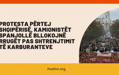 Protesta përtej Shqipërisë, kamionistët spanjollë bllokojnë rrugët pas shtrenjtimit të karburanteve