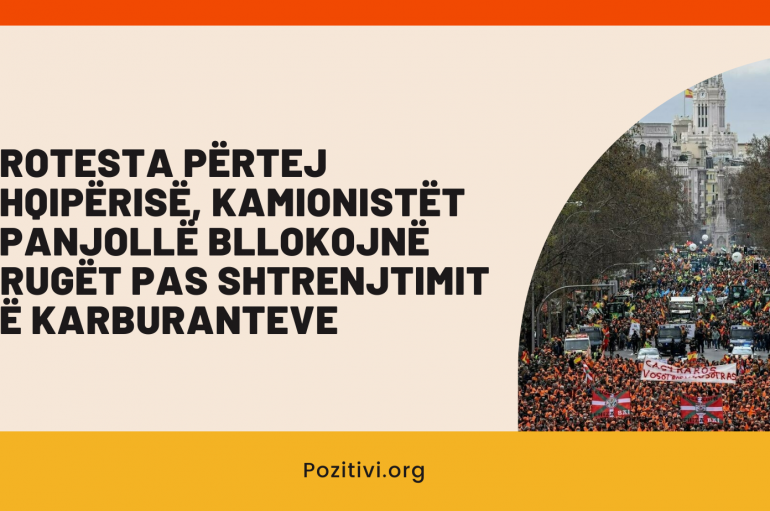 Protesta përtej Shqipërisë, kamionistët spanjollë bllokojnë rrugët pas shtrenjtimit të karburanteve