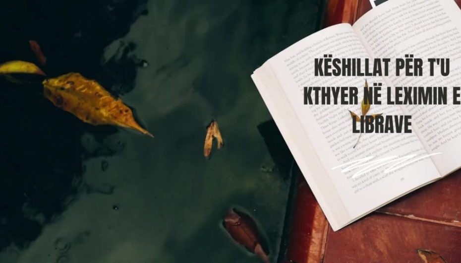 Si të ktheheni në leximin e librave (kur keni humbur zakonin)